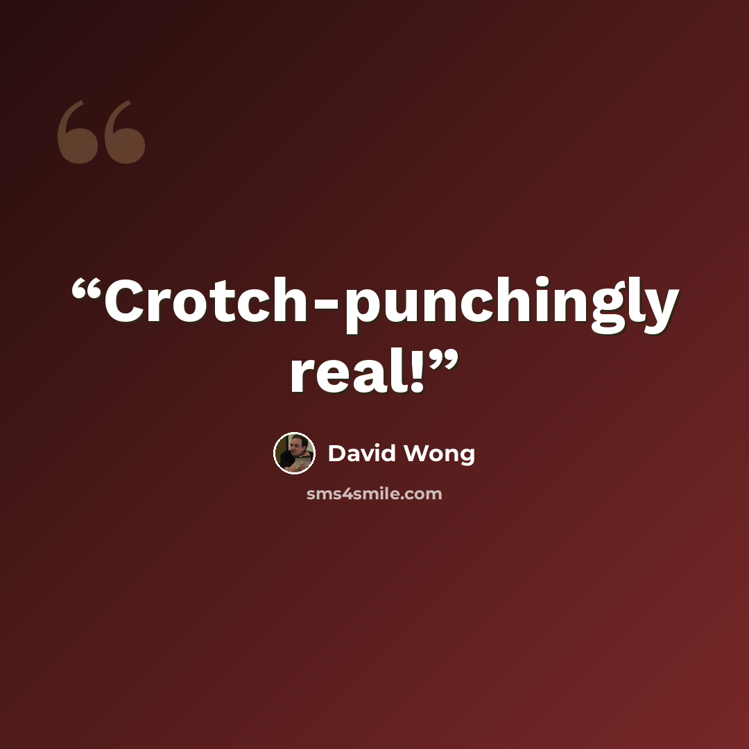 “Crotch-punchingly real!” quote by David Wong