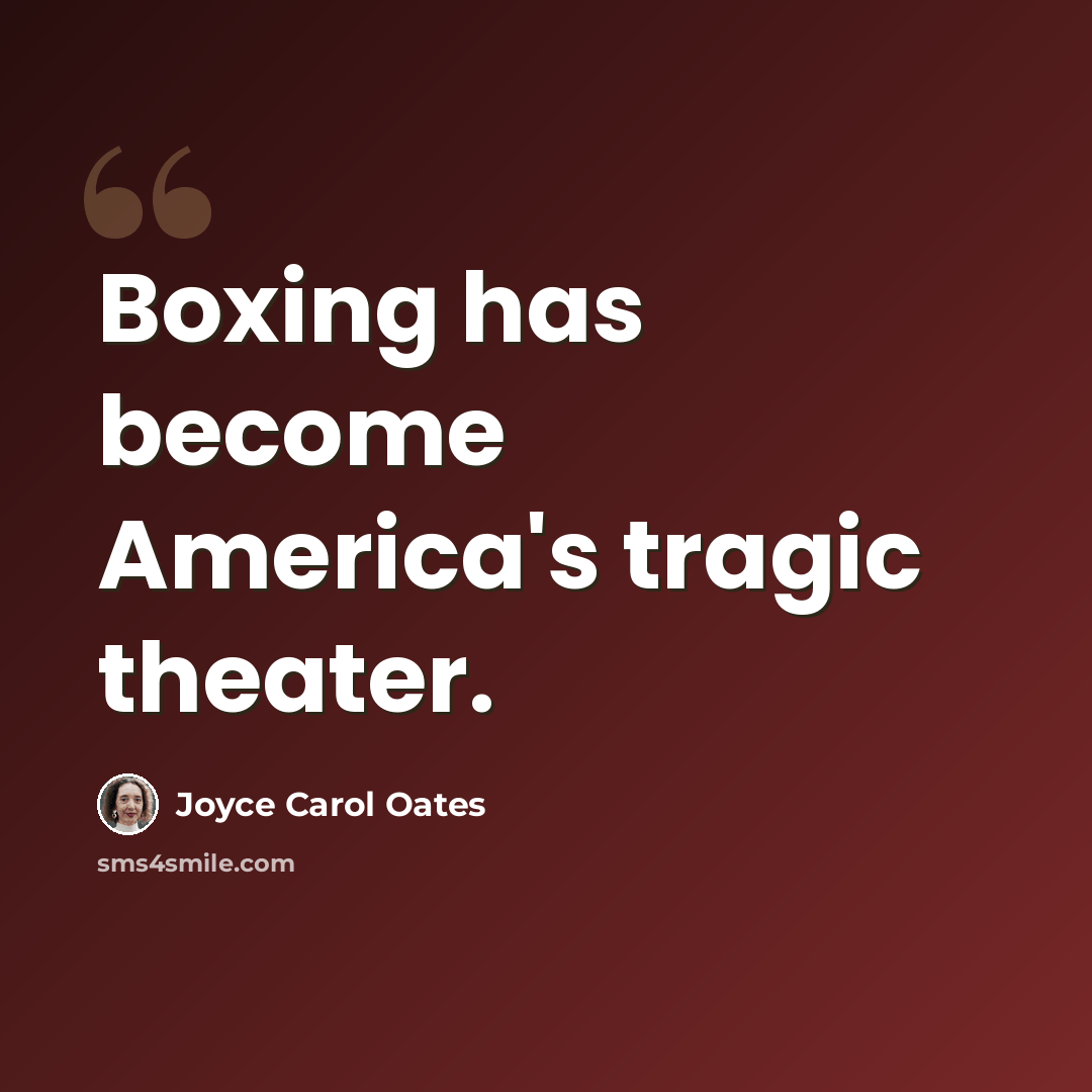 “Boxing has become America's tragic theater.” quote by Joyce Carol Oates