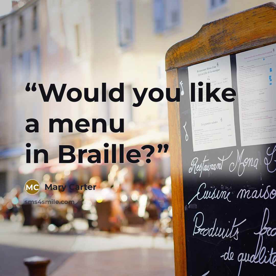 “Would you like a menu in Braille?” quote by Mary Carter
