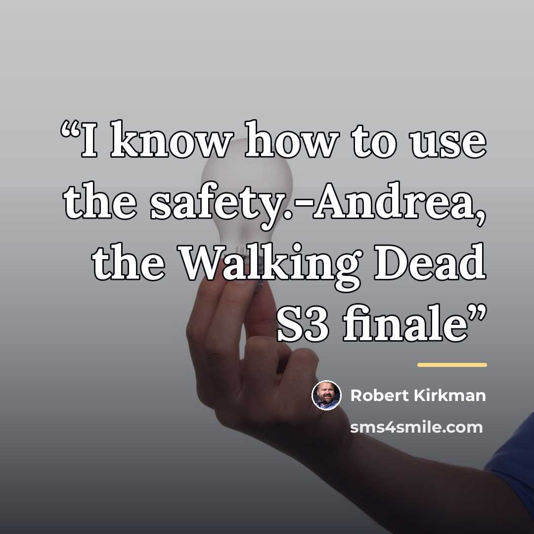 “I know how to use the safety.-Andrea, the Walking Dead S3 finale” quote by Robert Kirkman