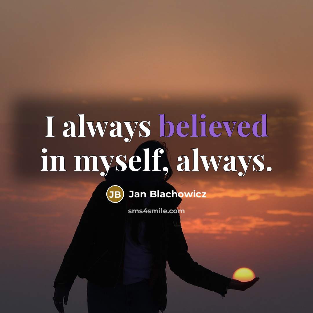 “I always believed in myself, always.” quote by Jan Blachowicz