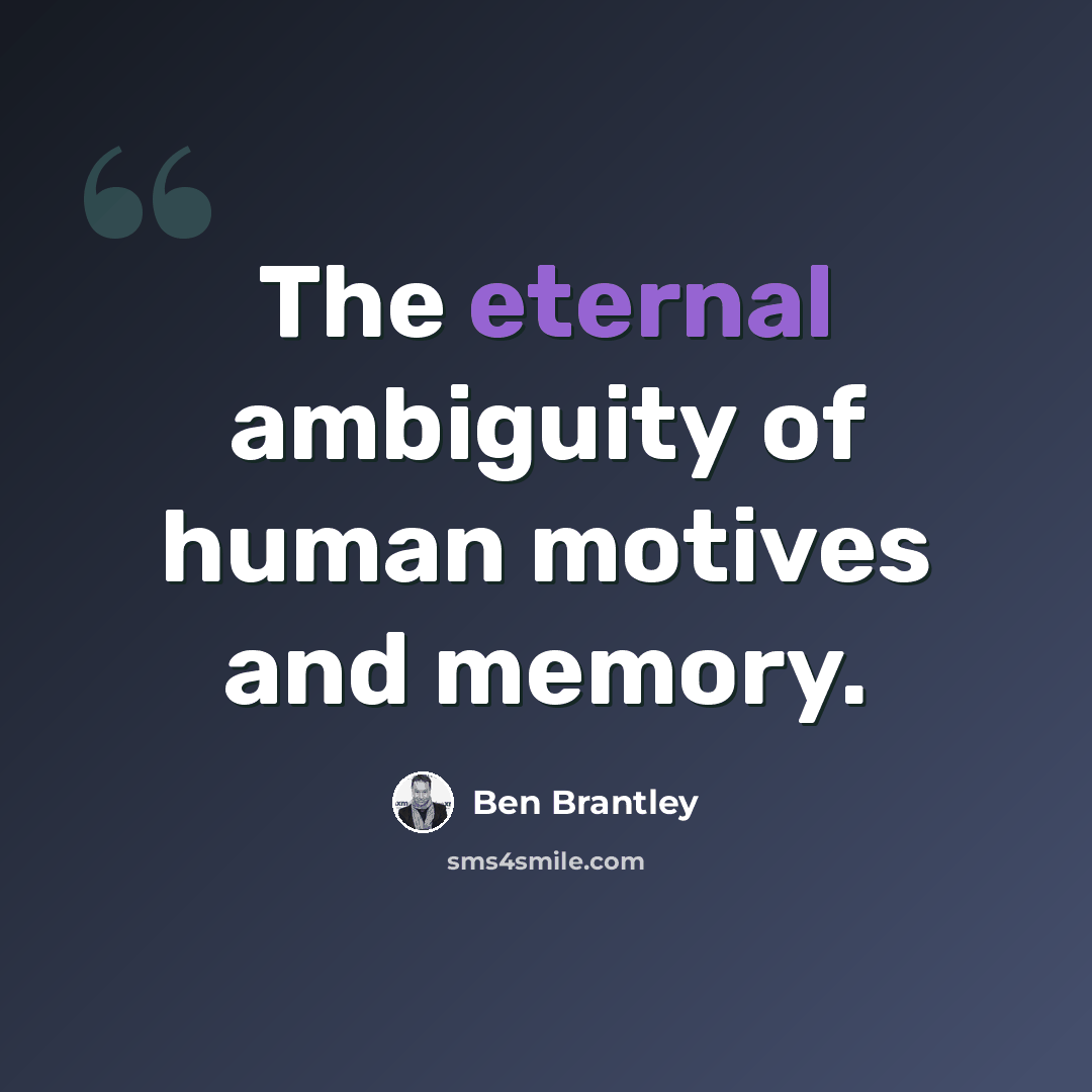 “The eternal ambiguity of human motives and memory.” quote by Ben Brantley