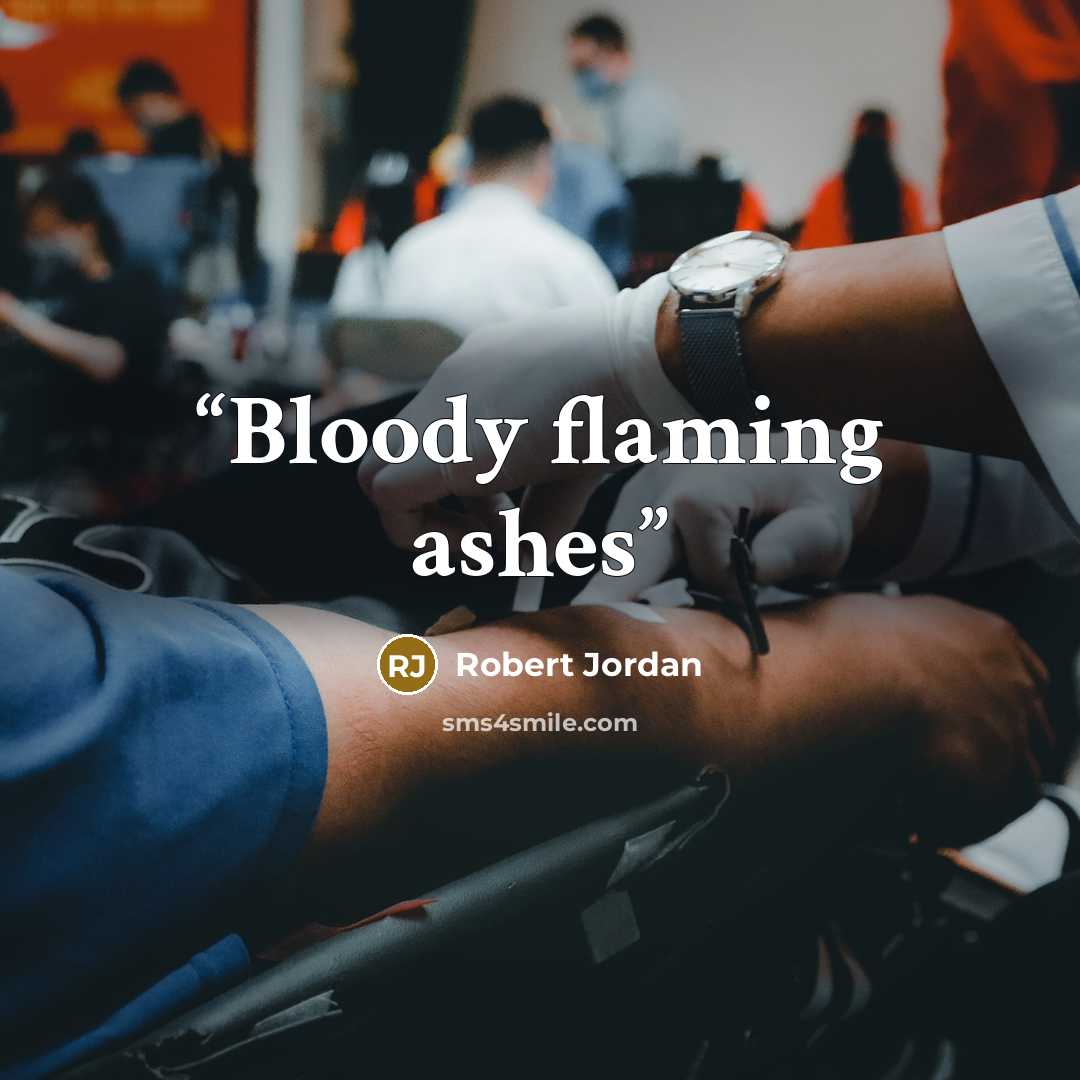 “Bloody flaming ashes” quote by Robert Jordan