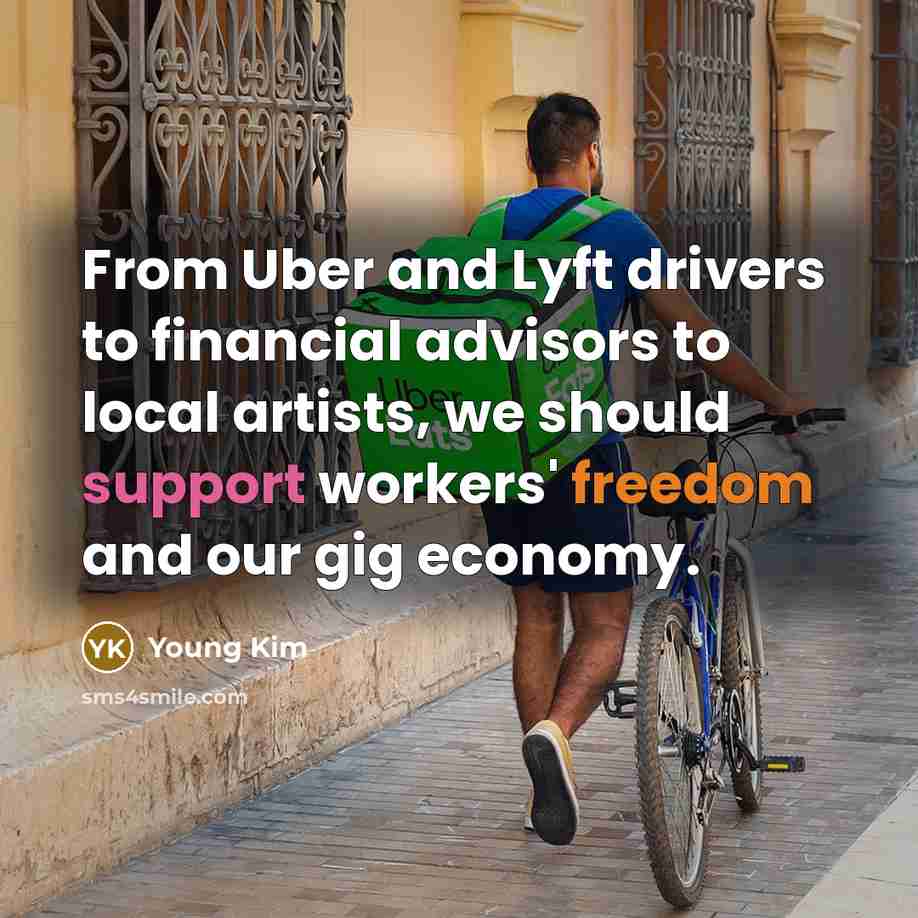 “From Uber and Lyft drivers to financial advisors to local artists, we should support workers' freedom and our gig economy.” quote by Young Kim