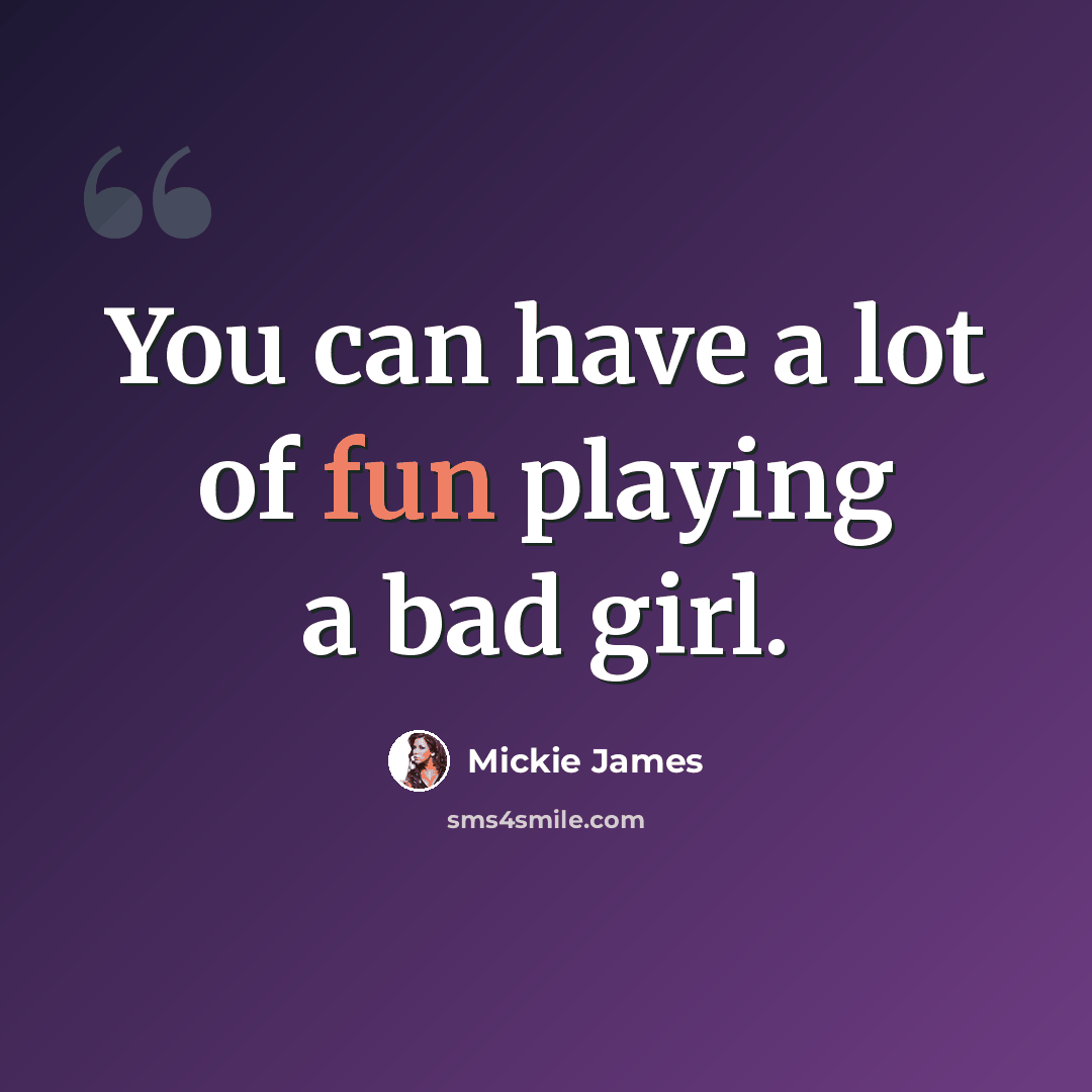 “You can have a lot of fun playing a bad girl.” quote by Mickie James