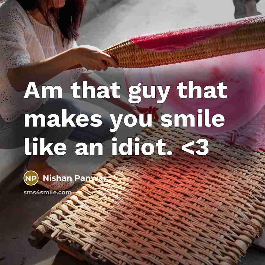 “Am that guy that makes you smile like an idiot.” quote by Nishan Panwar