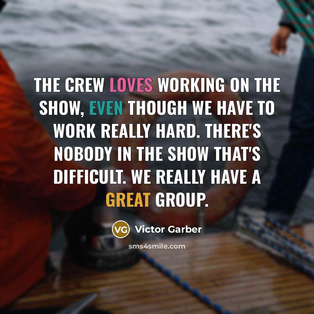 “The crew loves working on the show, even though we have to work really hard. There's nobody in the show that's difficult. We really have a great group.” quote by Victor Garber