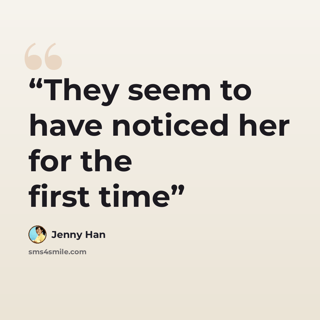 “They seem to have noticed her for the first time” quote by Jenny Han