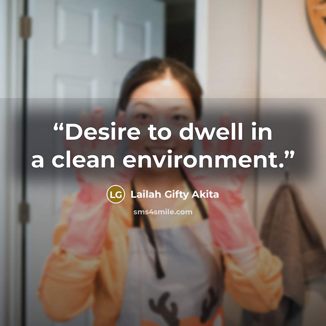 “Desire to dwell in a clean environment.” quote by Lailah Gifty Akita