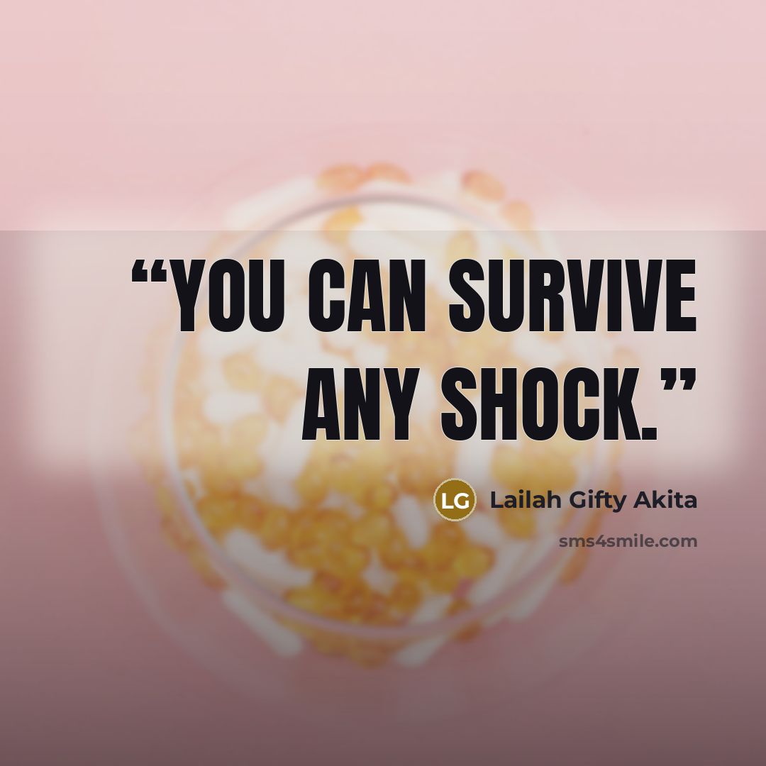 “You can survive any shock.” quote by Lailah Gifty Akita