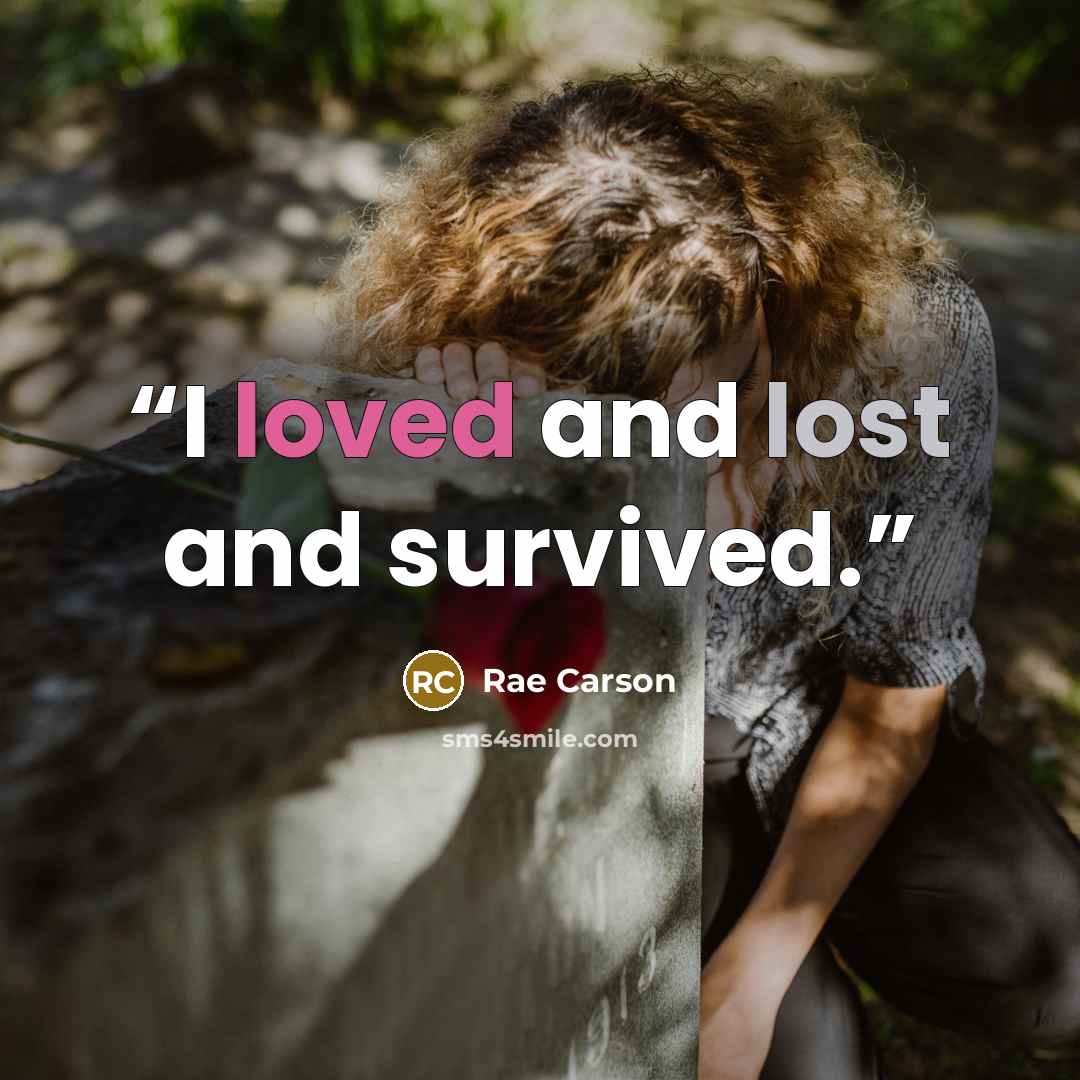 “I loved and lost and survived.” quote by Rae Carson