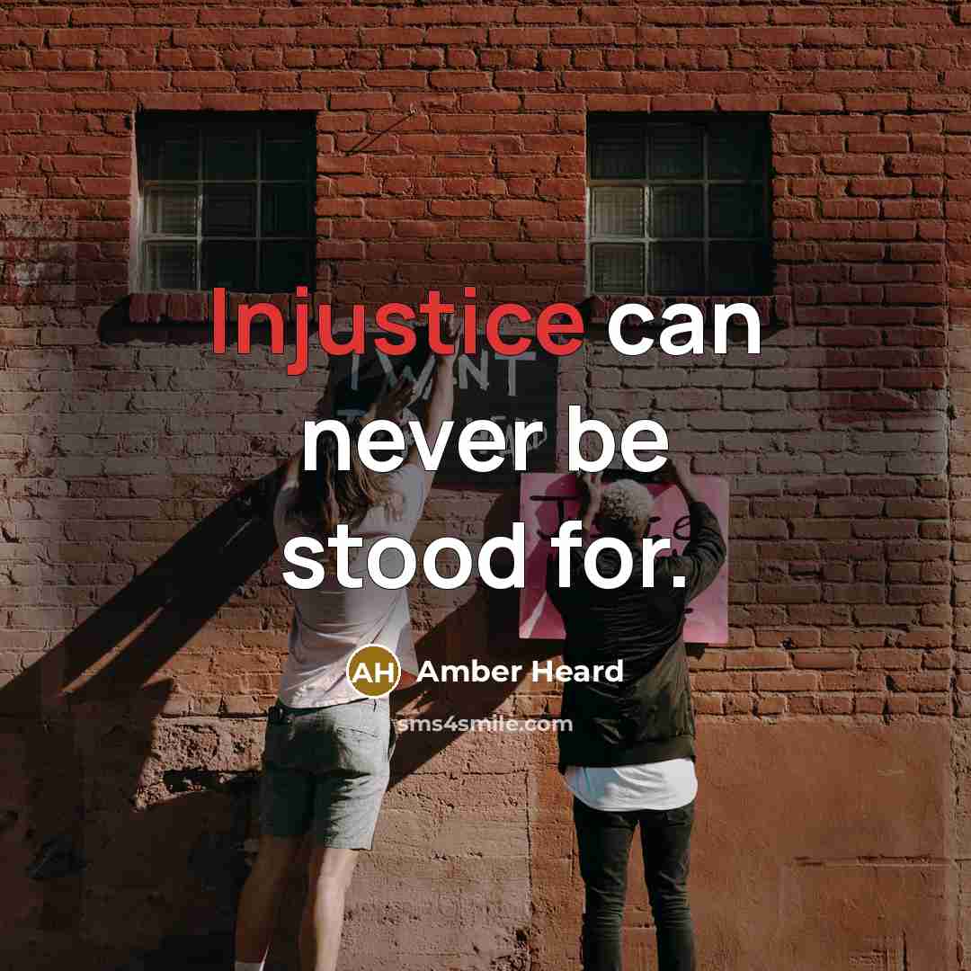“Injustice can never be stood for.” quote by Amber Heard