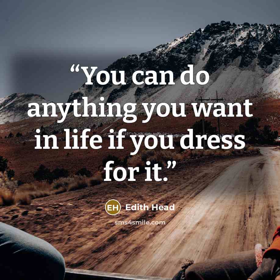 “You can do anything you want in life if you dress for it.” quote by Edith Head