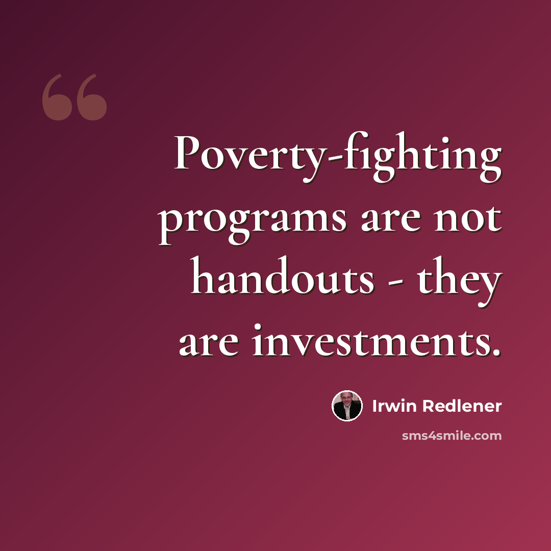“Poverty-fighting programs are not handouts - they are investments.” quote by Irwin Redlener