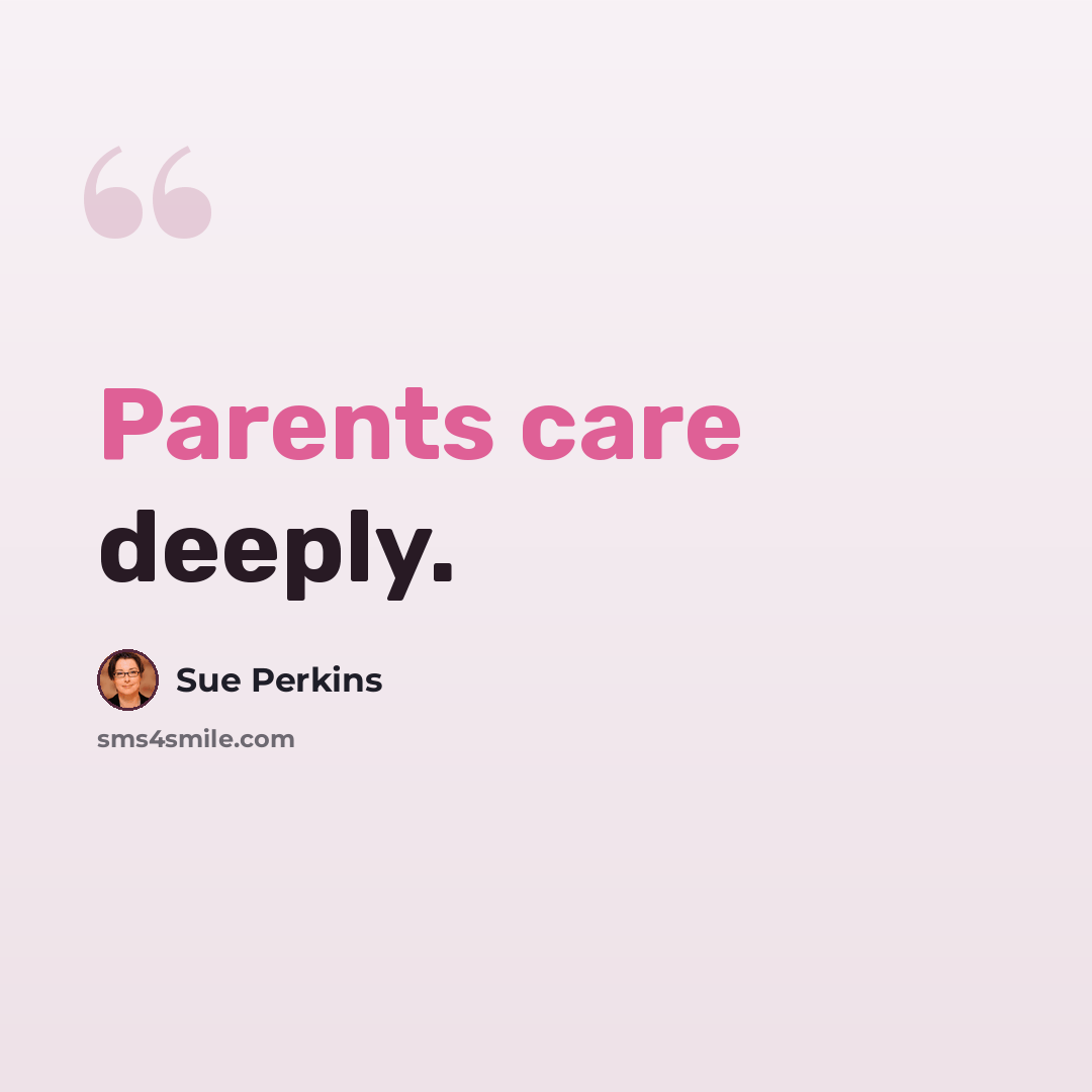 “Parents care deeply.” quote by Sue Perkins