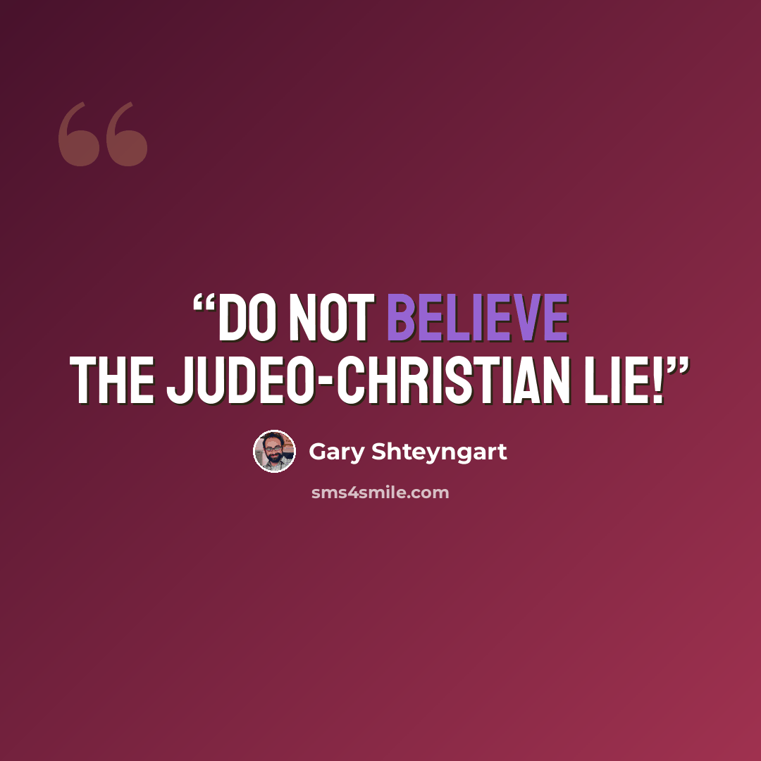 “Do not believe the Judeo-Christian lie!” quote by Gary Shteyngart