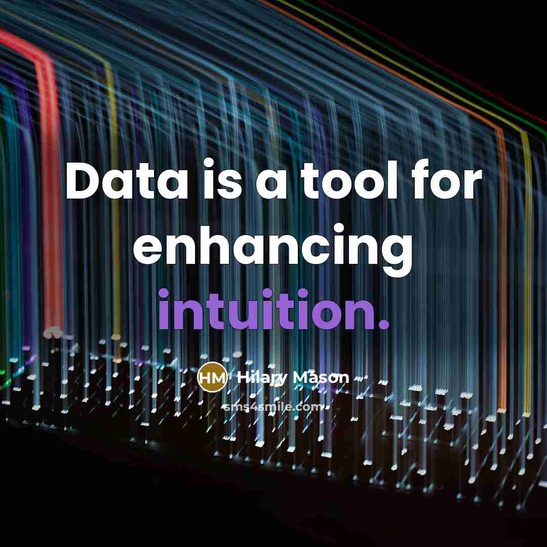 “Data is a tool for enhancing intuition.” quote by Hilary Mason