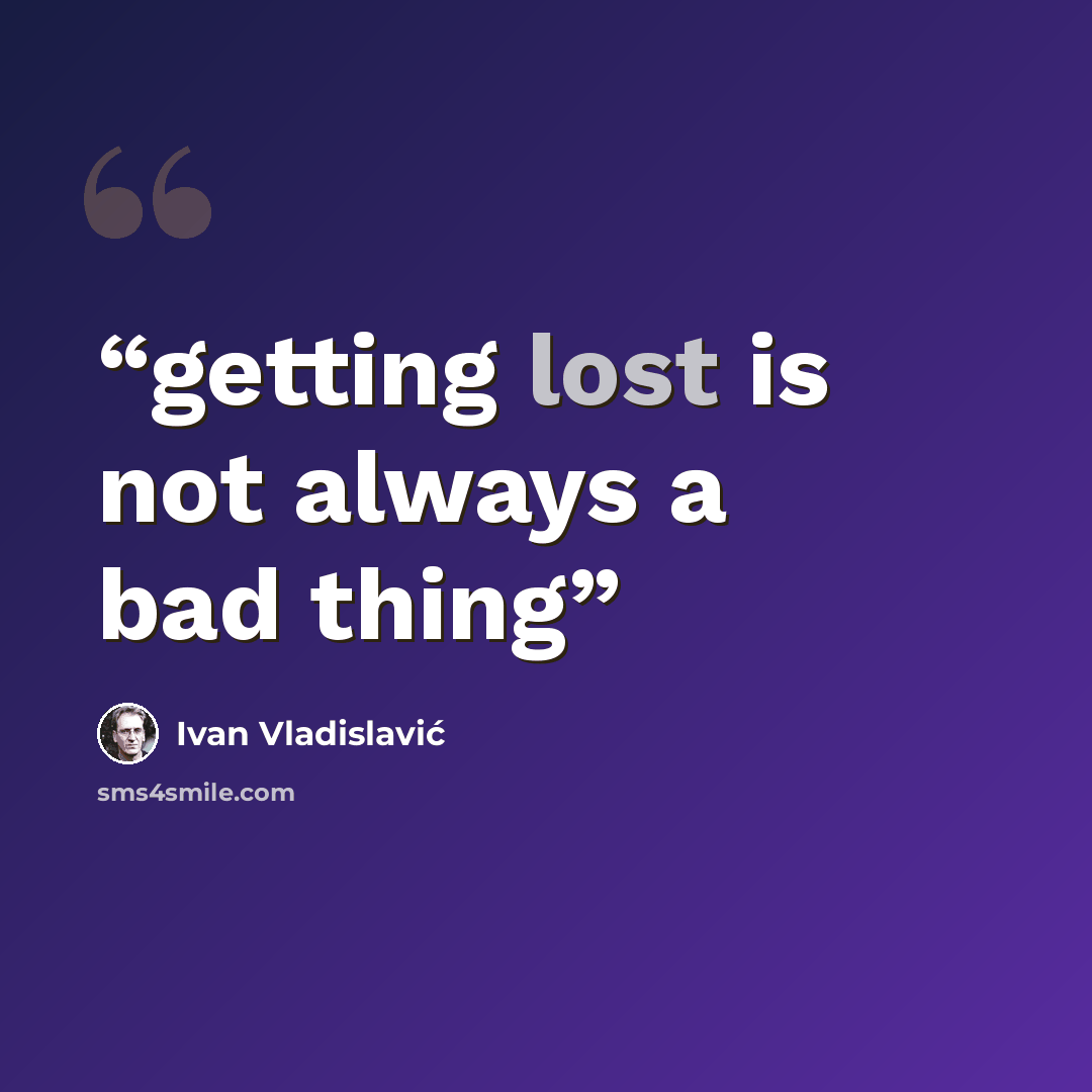 “getting lost is not always a bad thing” quote by Ivan Vladislavic