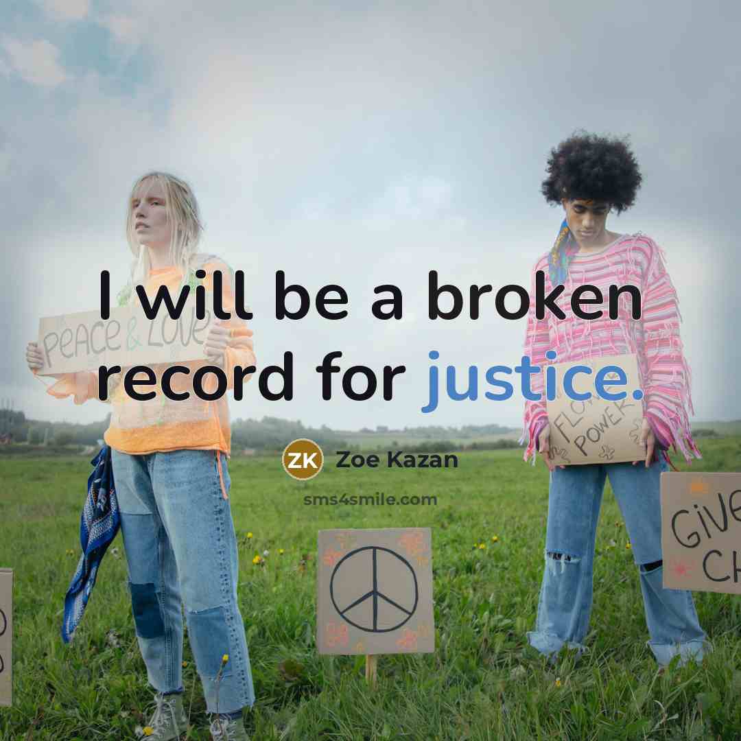 “I will be a broken record for justice.” quote by Zoe Kazan