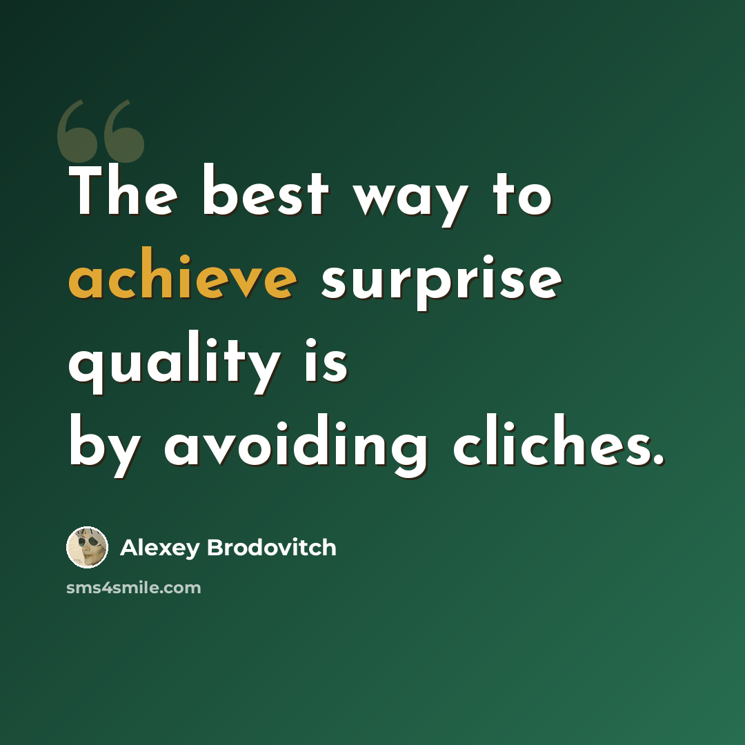 “The best way to achieve surprise quality is by avoiding cliches.” quote by Alexey Brodovitch