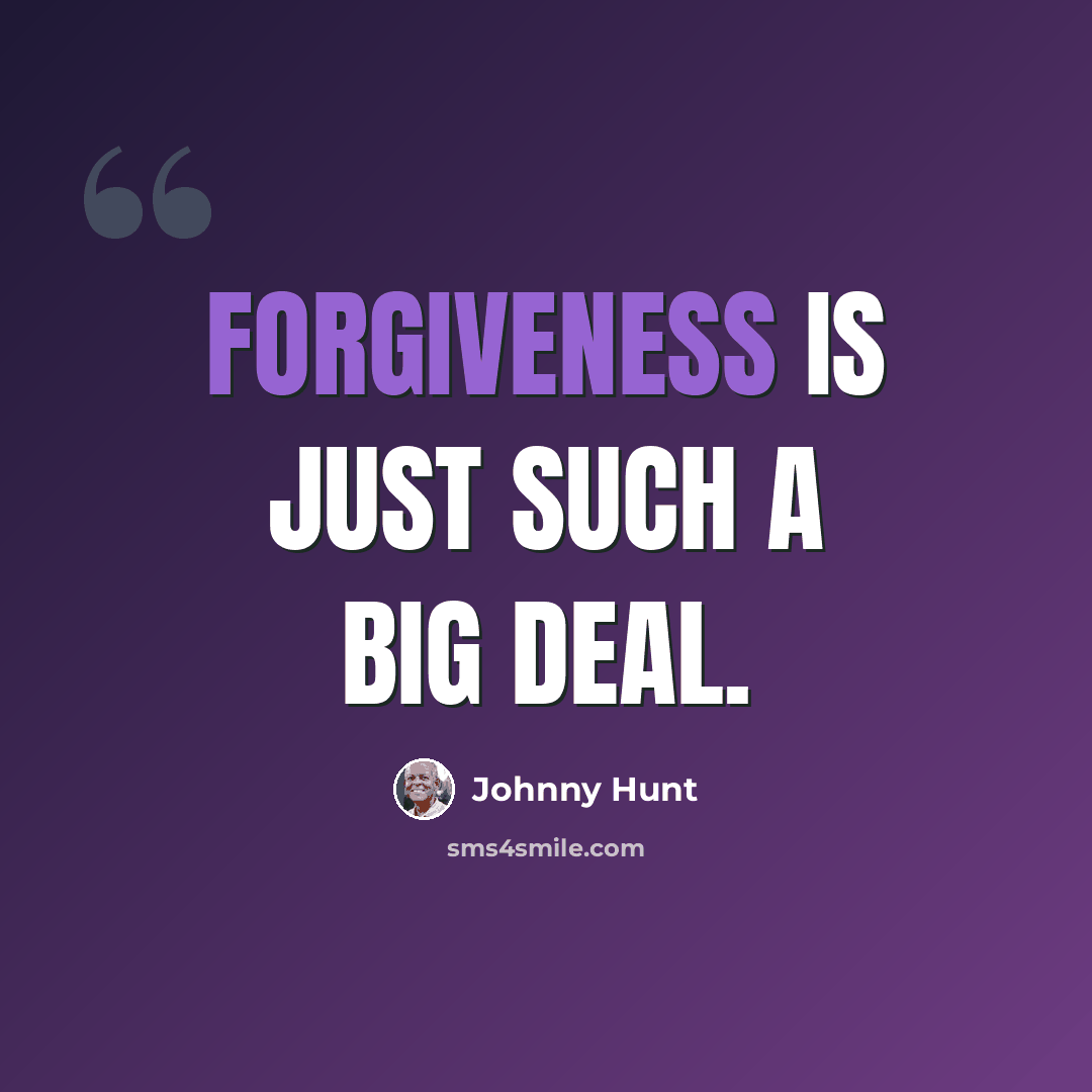 “Forgiveness is just such a big deal.” quote by Johnny Hunt