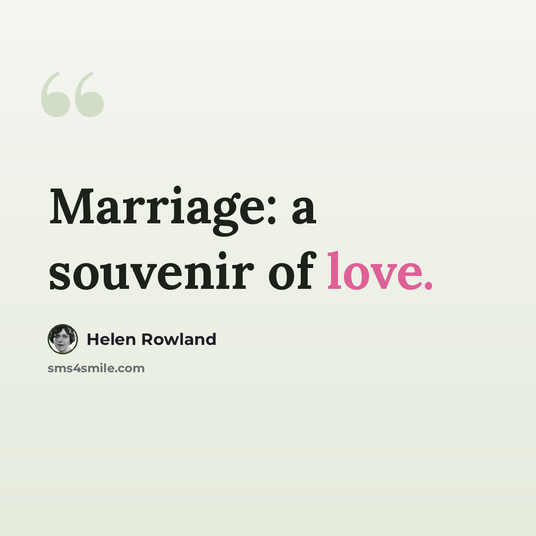 “Marriage: a souvenir of love.” quote by Helen Rowland
