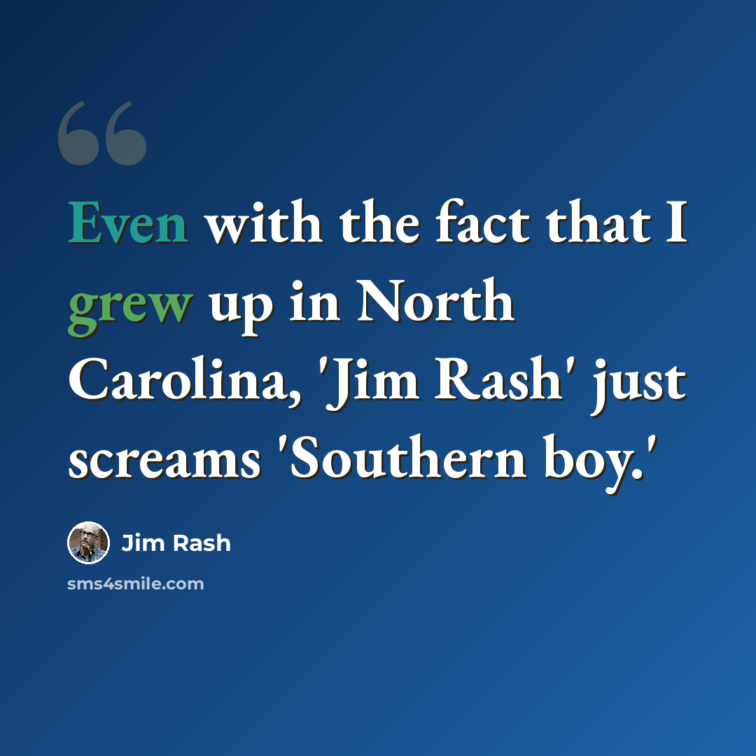 “Even with the fact that I grew up in North Carolina, 'Jim Rash' just screams 'Southern boy.'” quote by Jim Rash