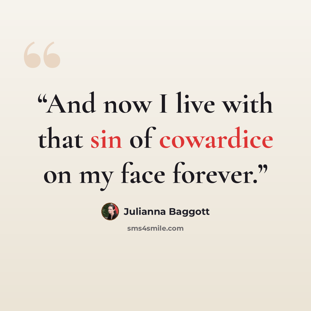 “And now I live with that sin of cowardice on my face forever.” quote by Julianna Baggott