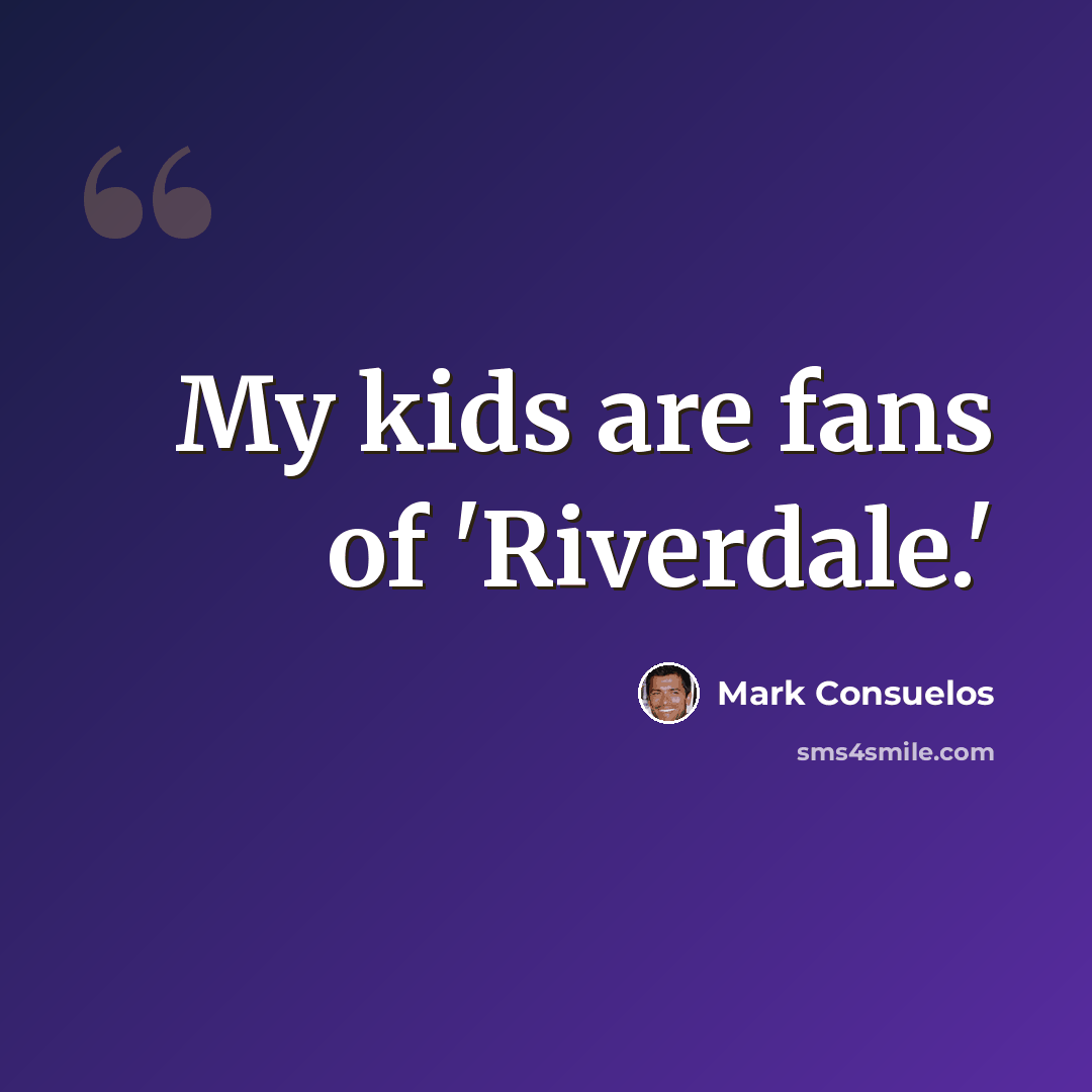 “My kids are fans of 'Riverdale.'” quote by Mark Consuelos
