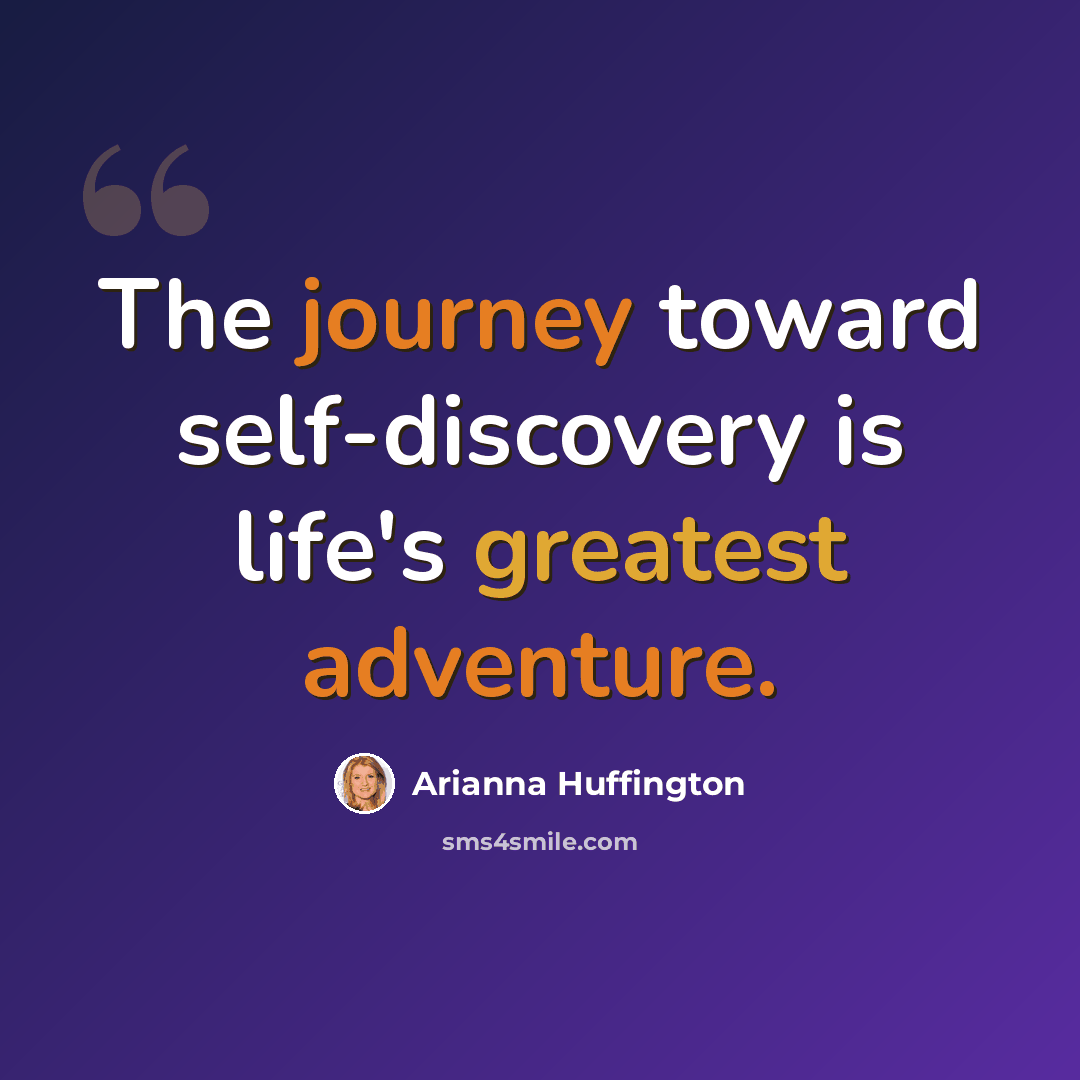 “The journey toward self-discovery is life's greatest adventure.” quote by Arianna Huffington