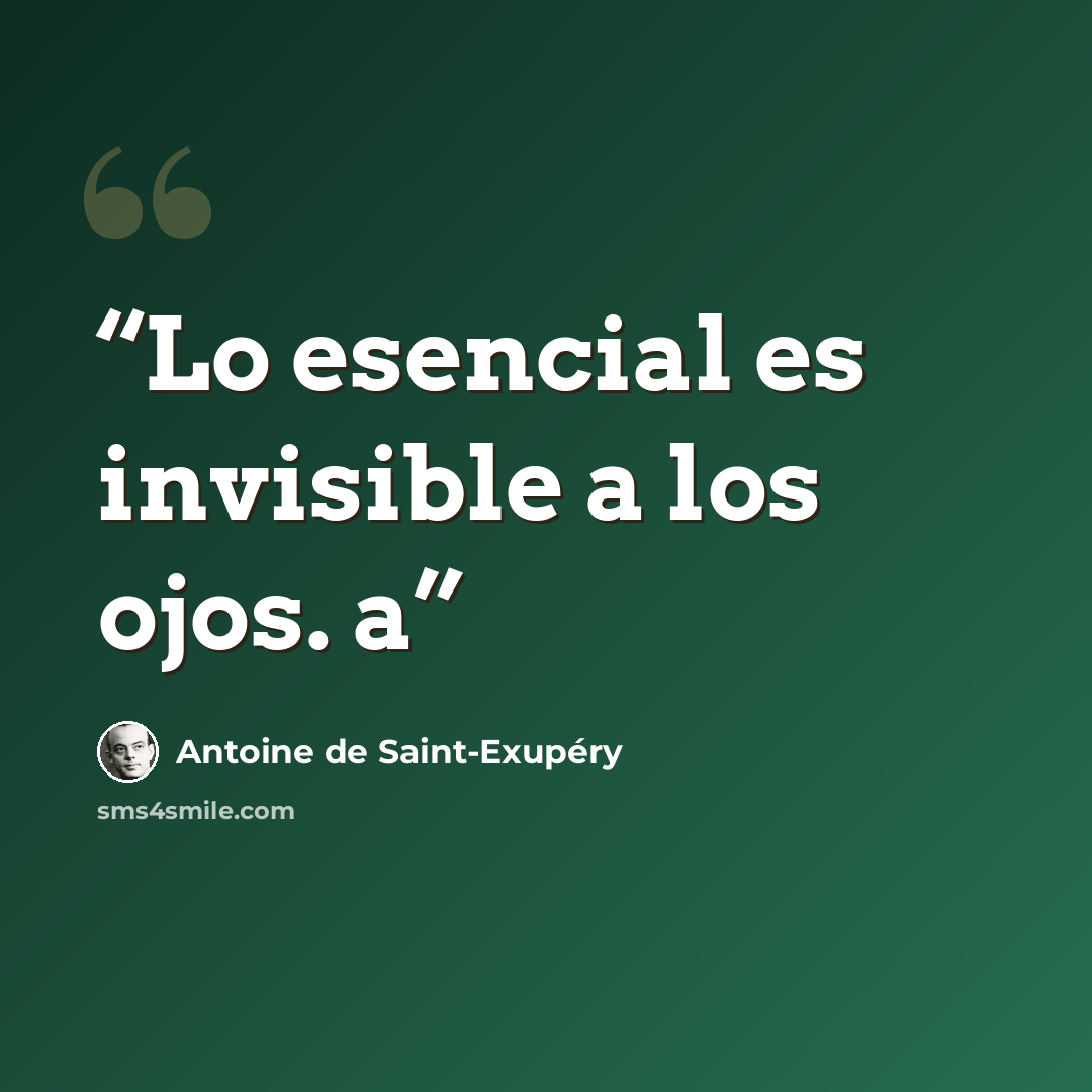 “Lo esencial es invisible a los ojos. a” quote by Antoine de Saint-Exupéry