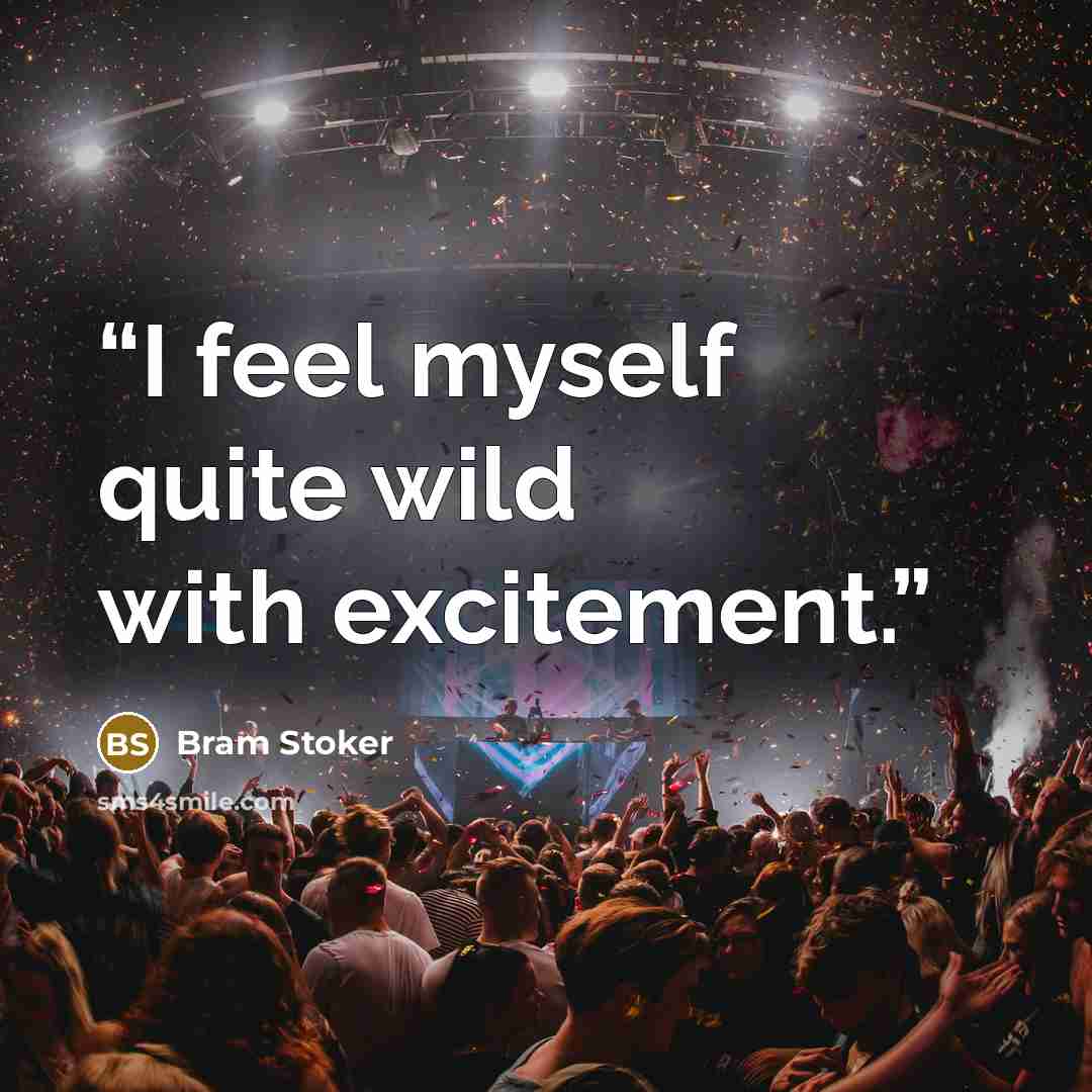 “I feel myself quite wild with excitement.” quote by Bram Stoker