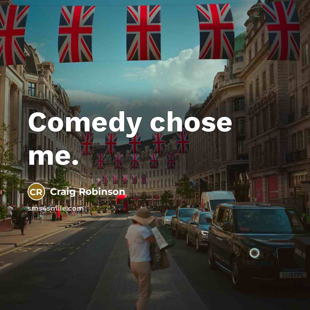 “Comedy chose me.” quote by Craig Robinson