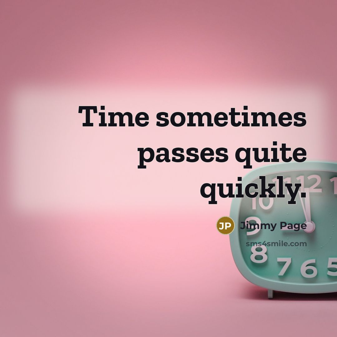 “Time sometimes passes quite quickly.” quote by Jimmy Page