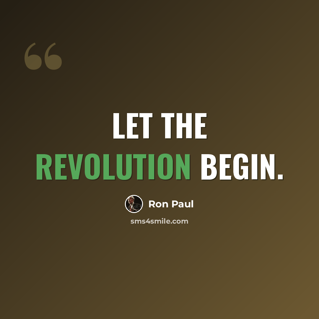 “Let the revolution begin.” quote by Ron Paul