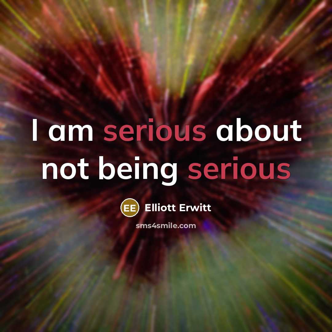 “I am serious about not being serious” quote by Elliott Erwitt