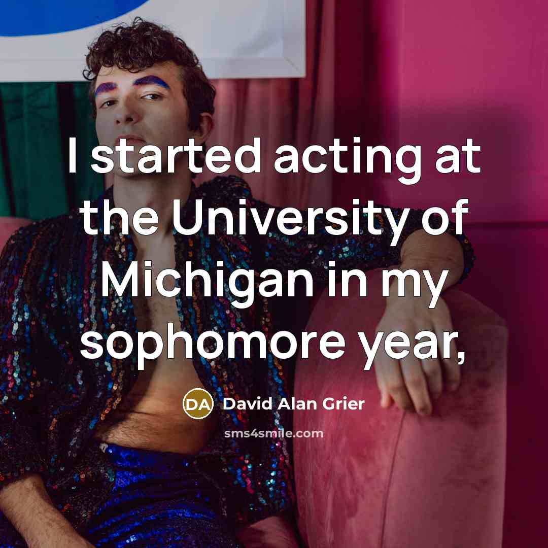 “I started acting at the University of Michigan in my sophomore year,” quote by David Alan Grier
