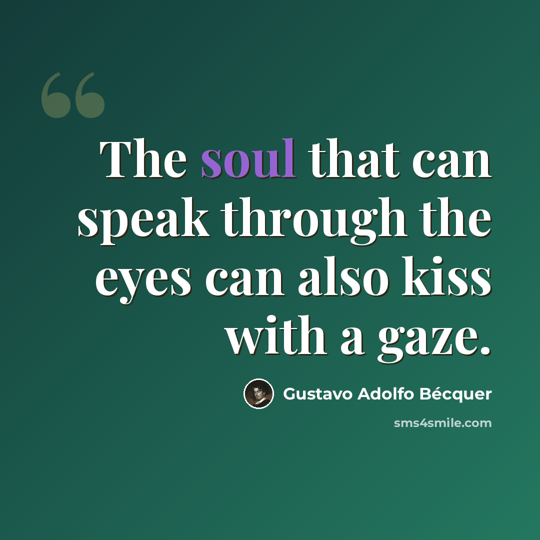 “The soul that can speak through the eyes can also kiss with a gaze.” quote by Gustavo Adolfo Bécquer
