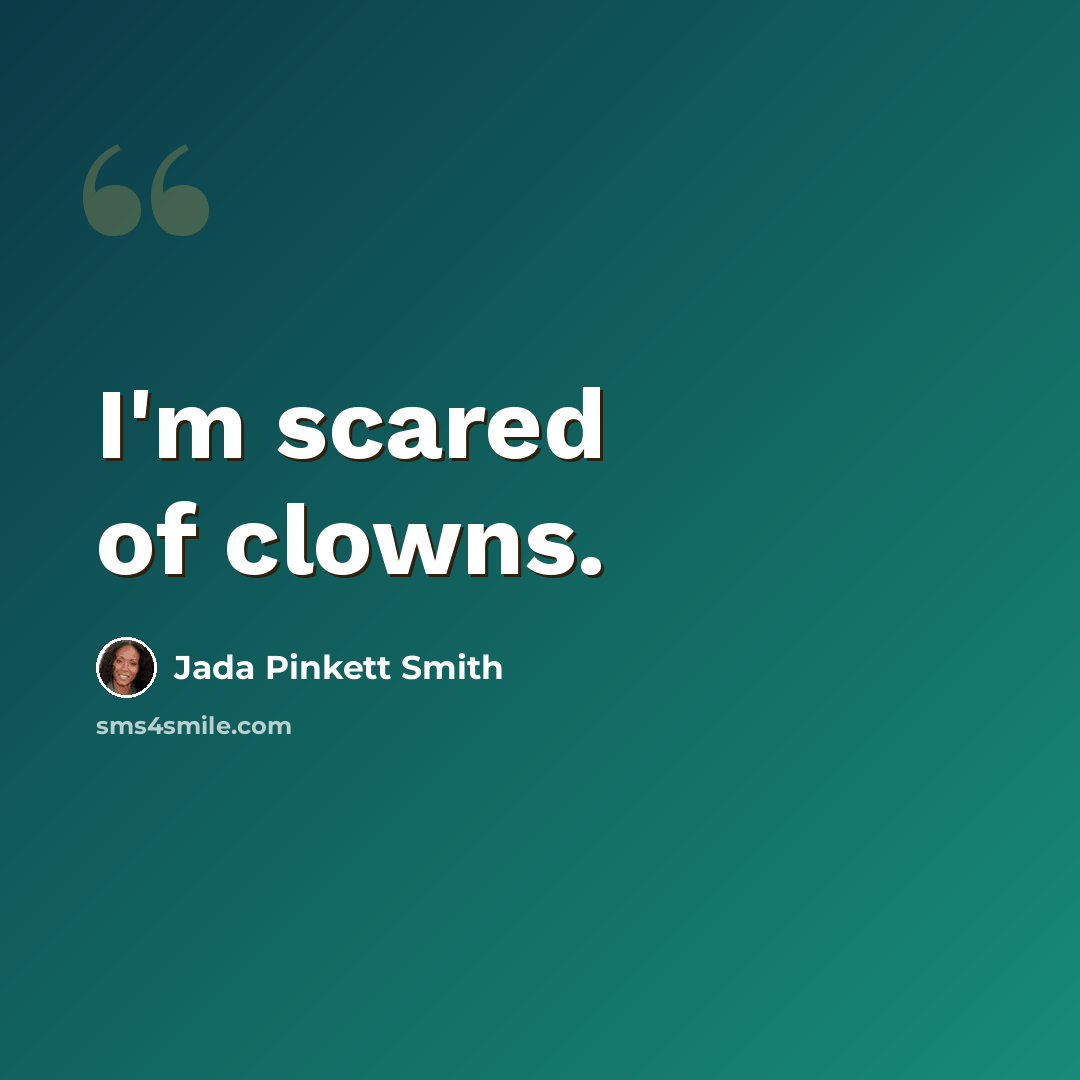 “I'm scared of clowns.” quote by Jada Pinkett Smith