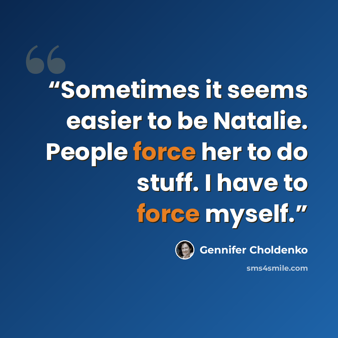 “Sometimes it seems easier to be Natalie. People force her to do stuff. I have to force myself.” quote by Gennifer Choldenko