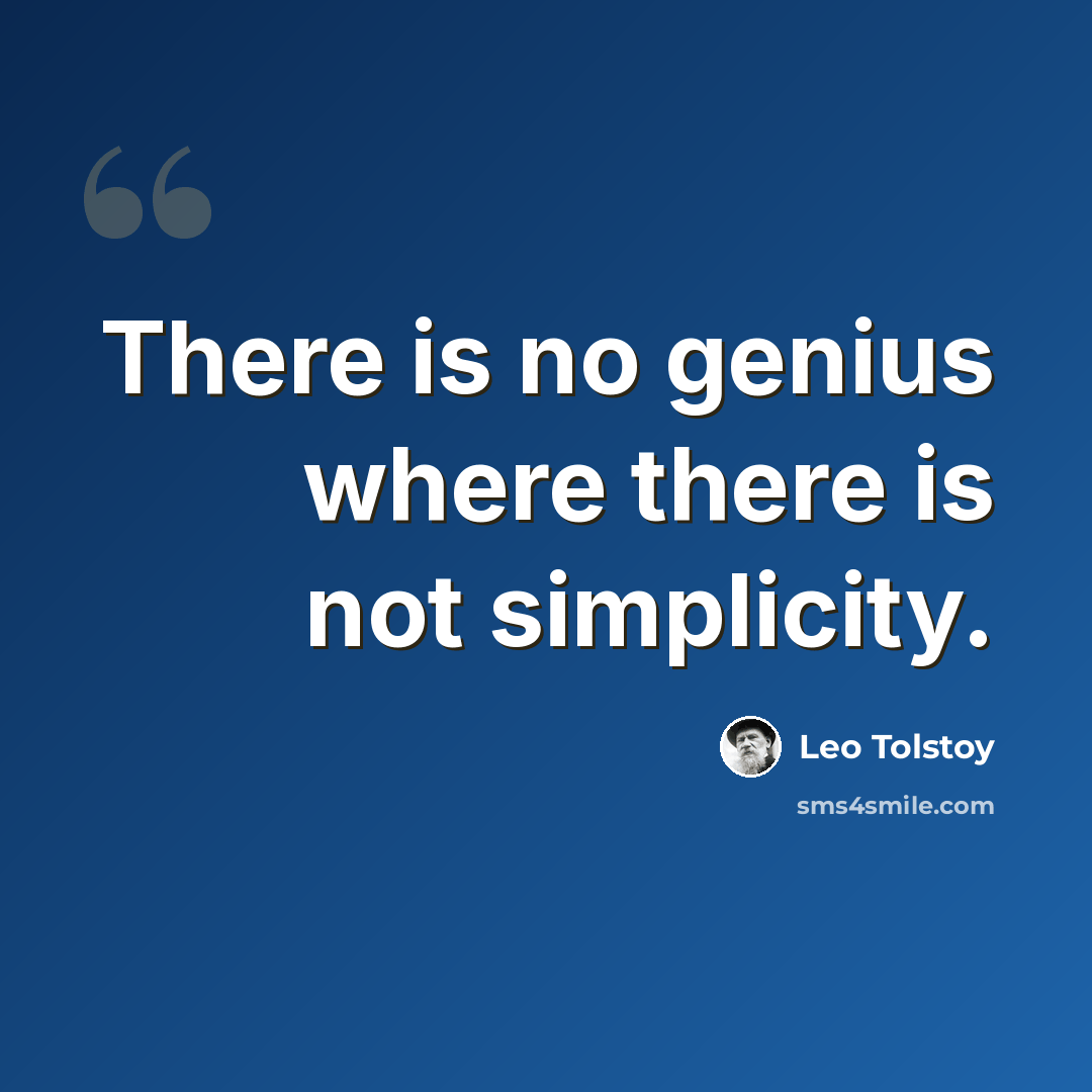 “There is no genius where there is not simplicity.” quote by Leo Tolstoy
