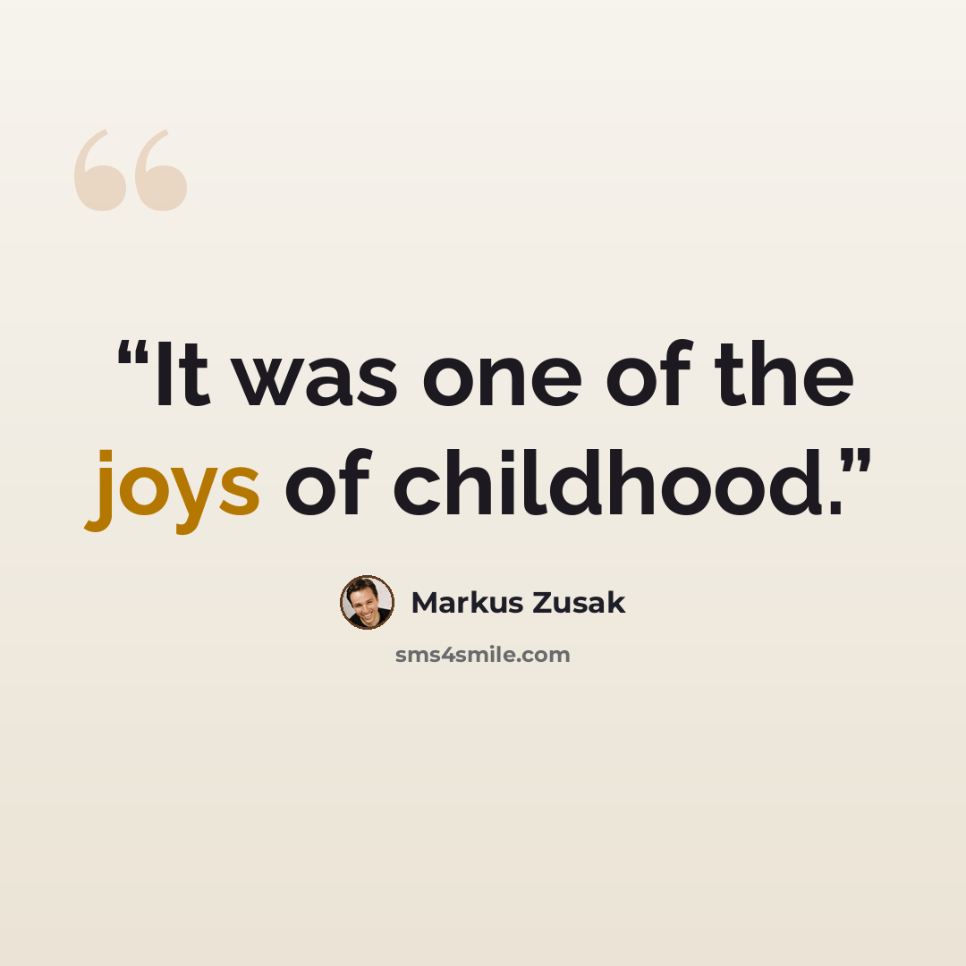 “It was one of the joys of childhood.” quote by Markus Zusak