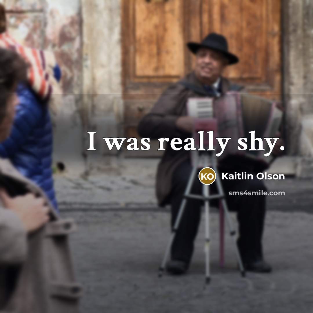 “I was really shy.” quote by Kaitlin Olson