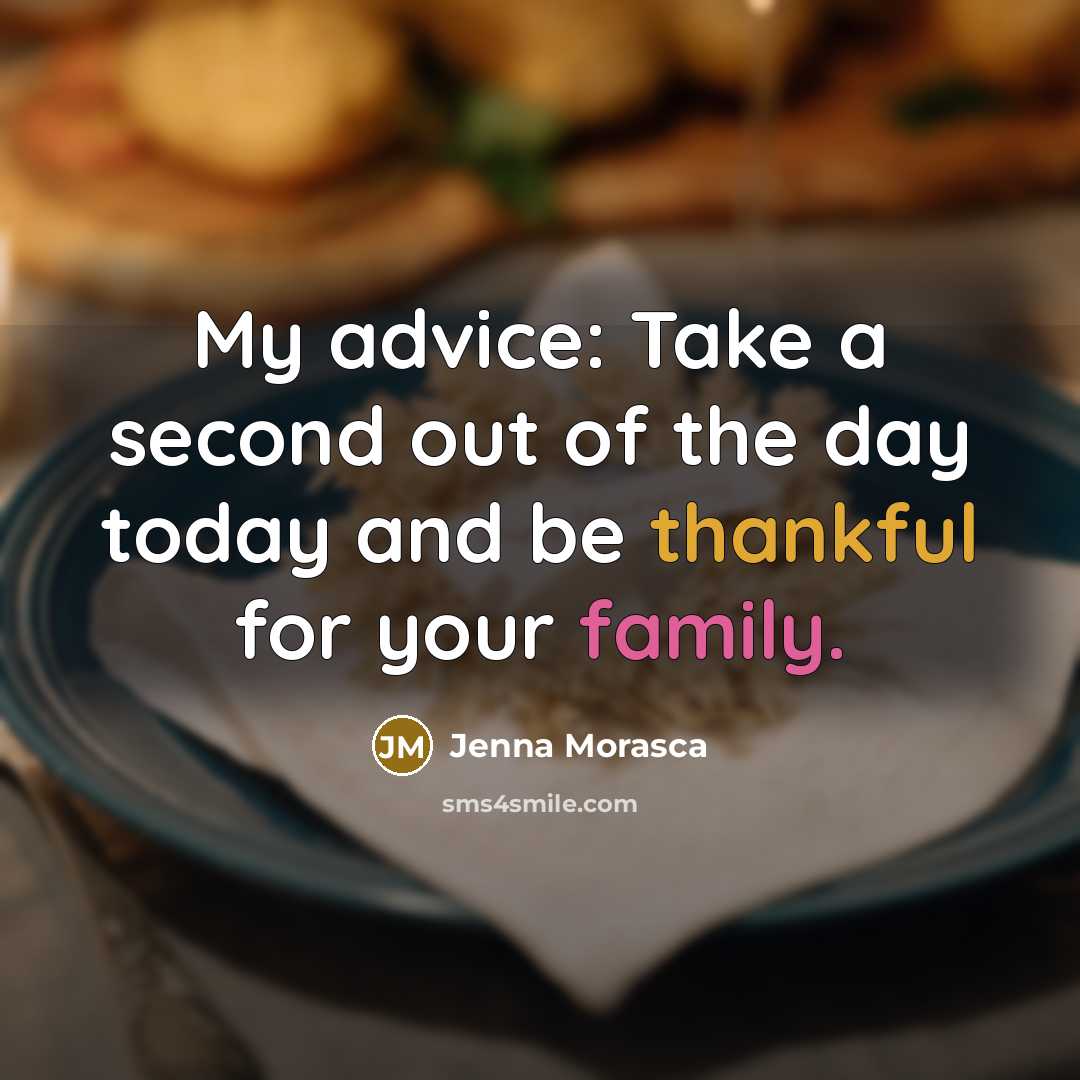 “My advice: Take a second out of the day today and be thankful for your family.” quote by Jenna Morasca