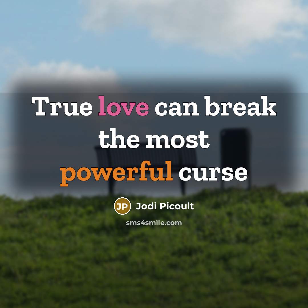 “True love can break the most powerful curse” quote by Jodi Picoult