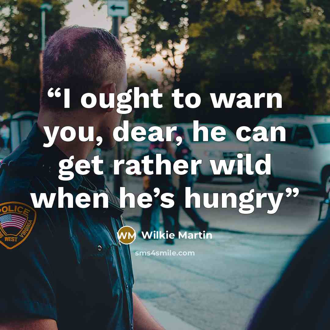 “I ought to warn you, dear, he can get rather wild when he’s hungry” quote by Wilkie martin