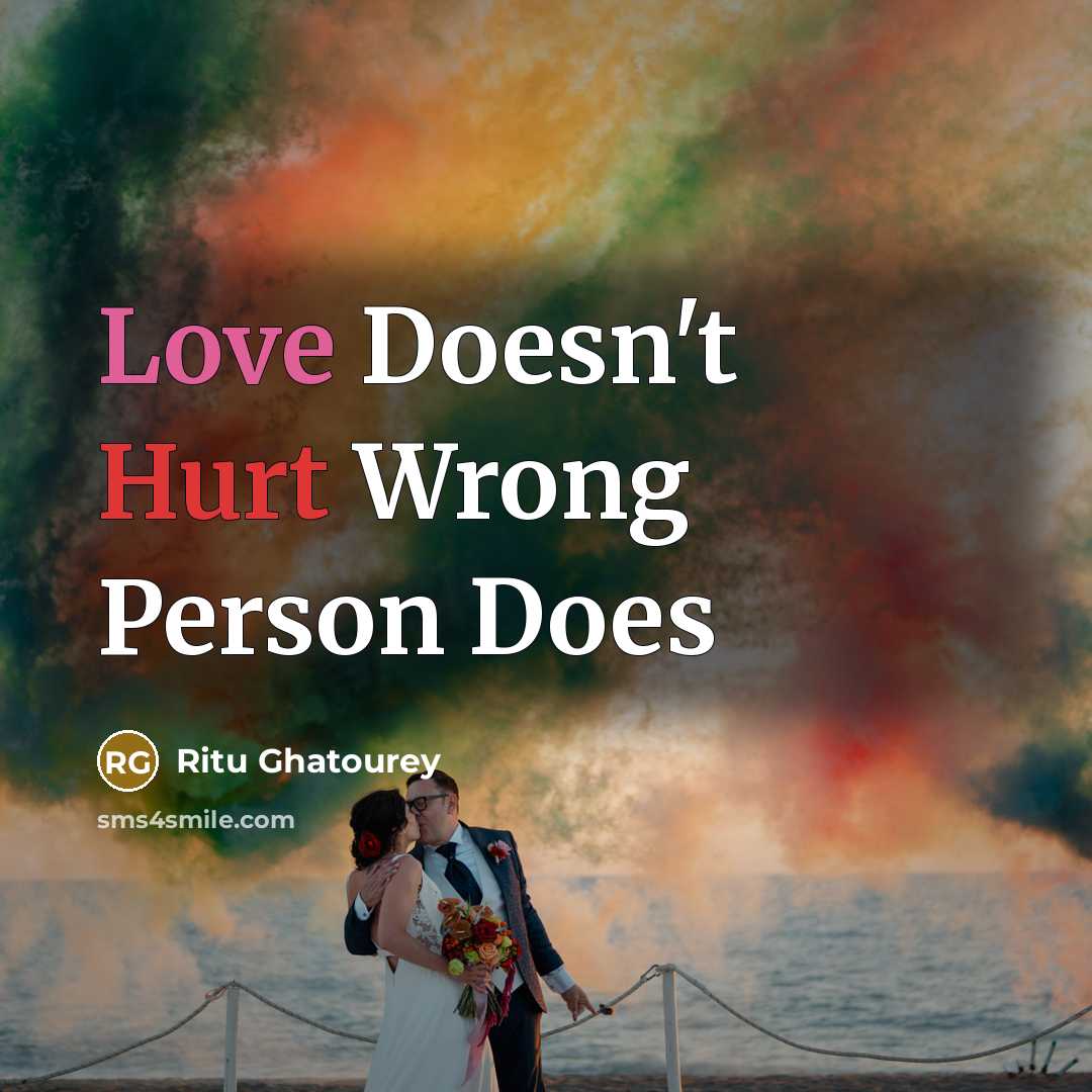 “Love Doesn't Hurt Wrong Person Does” quote by Ritu Ghatourey