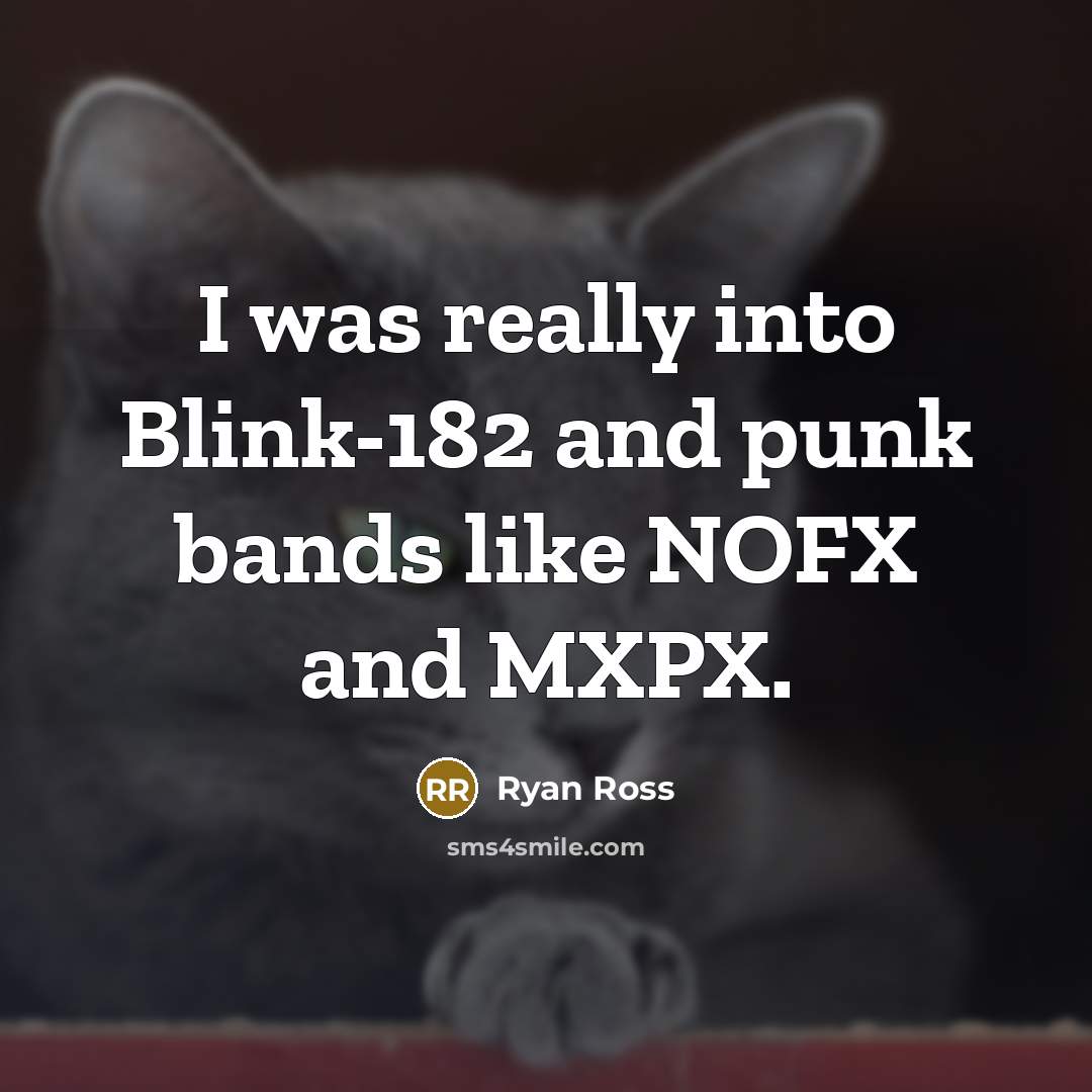 “I was really into Blink-182 and punk bands like NOFX and MXPX.” quote by Ryan Ross