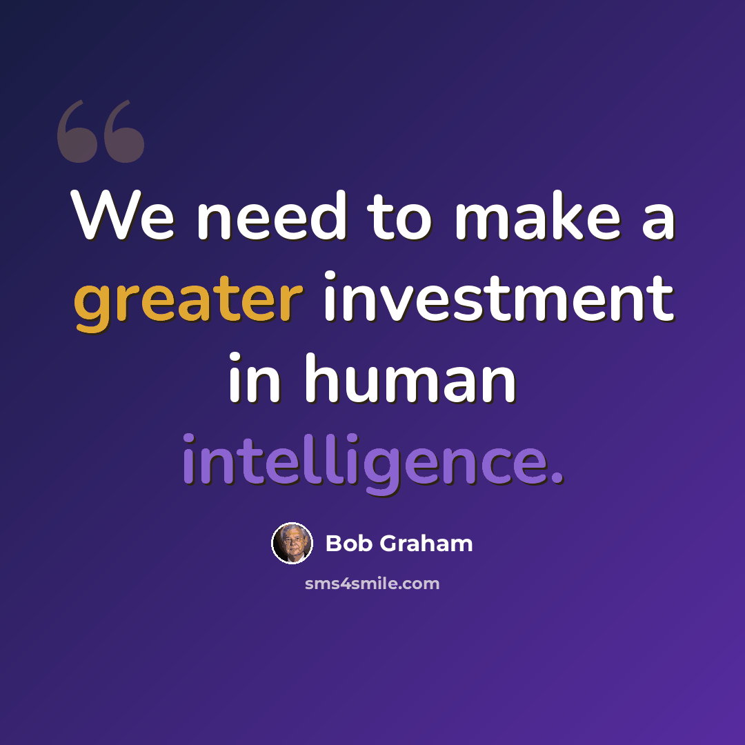 “We need to make a greater investment in human intelligence.” quote by Bob Graham