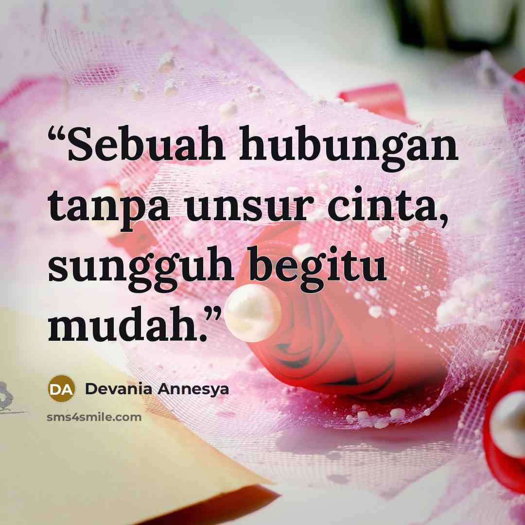 “Sebuah hubungan tanpa unsur cinta, sungguh begitu mudah.” quote by Devania Annesya